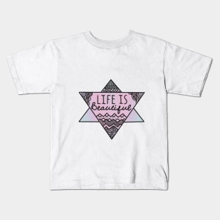 Life is Beautiful Kids T-Shirt